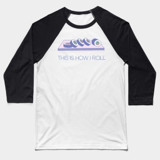 THIS IS HOW I ROLL Baseball T-Shirt